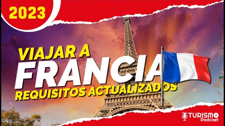 Descubre los Requerimientos para Viajar a Francia: Todo lo que Necesitas Saber